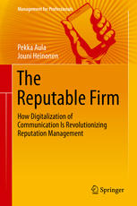 Pekka Aula, Jouni Heinonen — The Reputable Firm: How Digitalization of Communication Is Revolutionizing Reputation Management