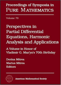 Mitrea, Dorina and Mitrea, Martus (editors) — Perspectives in partial differential equations, harmonic analysis and applications: a volume in honor of Vladimir G. Maz'ya's 70th birthday