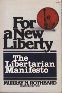Murray N. Rothbard — For a New Liberty: The Libertarian Manifesto