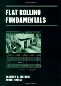Vladimir B. Ginzburg, Robert Ballas — Flat Rolling Fundamentals (Manufacturing Engineering and Materials Processing)