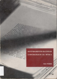 Max Weber — Os fundamentos racionais e sociológicos da música