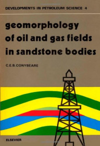 C.E.B. Conybeare — Geomorphology of Oil and Gas Fields in Sandstone Bodies