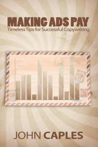 John Caples — Making Ads Pay : Timeless Tips for Successful Copywriting
