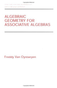 Freddy Van Oystaeyen — Algebraic geometry for associative algebras