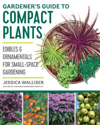 Jessica Walliser — Gardener's Guide to Compact Plants