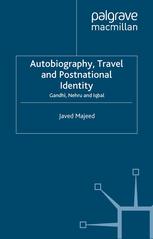 Javed Majeed (auth.) — Autobiography, Travel and Postnational Identity: Gandhi, Nehru and Iqbal