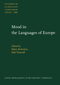 Björn Rothstein, Rolf Thieroff (Editors) — Mood in the Languages of Europe (Studies in Language Companion Series)