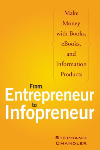Stephanie Chandler — From Entrepreneur to Infopreneur