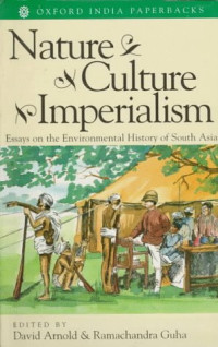 David Arnold — Nature, Culture, Imperialism: Essays on the Environmental History of South Asia