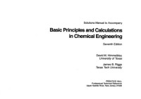 David Mautner Himmelblau; James B Riggs — Solutions manual to accompany Basic principles and calculations in chemical engineering, seventh edition