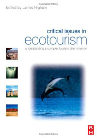 James Higham — Critical Issues in Ecotourism: understanding a complex tourism phenomenon