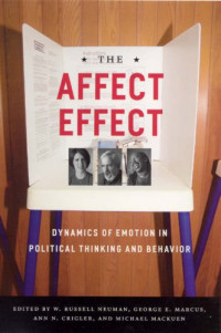 George E. Marcus, W. Russell Neuman, Michael MacKuen, Ann N. Crigler — The Affect Effect