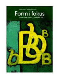 Fasth Cecilia, Kannermark Anita. — Form i fokus. Övningsbok i svensk grammatik. Del B