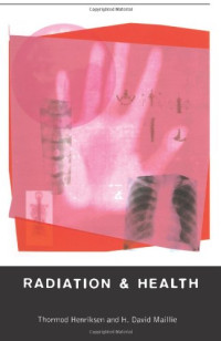 Thormod Henriksen, David H. Maillie — Radiation and Health