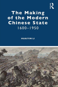 Huaiyin Li — The Making of the Modern Chinese State: 1600–1950