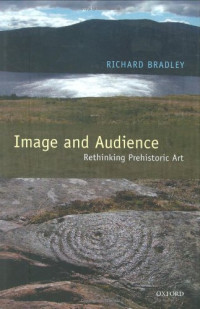 Richard Bradley — Image and Audience: Rethinking Prehistoric Art