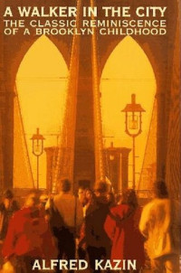 Alfred Kazin — A Walker in the City