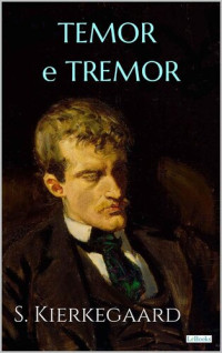 Soren Kierkegaard — Temor e Tremor