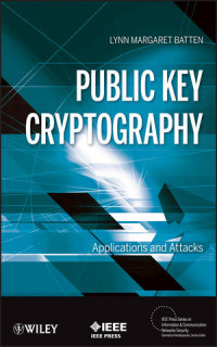 Lynn Margaret Batten(auth.), Stamatios Kartalopoulos(eds.) — Public Key Cryptography: Applications and Attacks