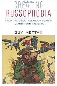 Guy Mettan — Creating Russophobia: From the Great Religious Schism to Anti-Putin Hysteria