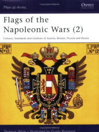 Terence Wise, Guido Rosignoli — Flags of the Napoleonic Wars (2): Colours, Standards and Guidons of Austria, Britain, Prussia and Russia
