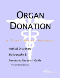 ICON Health Publications — Organ Donation - A Medical Dictionary, Bibliography, and Annotated Research Guide to Internet References