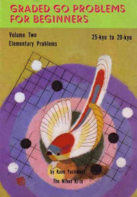 Kano Yoshinori — Graded Go Problems for Beginners, Elementary Problems, 25-kyu to 20-kyu