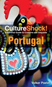 Volker Poelzl — CultureShock! Portugal • A Survival Guide to Customs & Etiquette