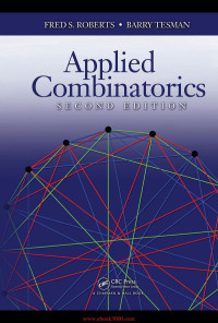 Fred S Roberts, Barry Tesman — Applied Combinatorics: Second Edition