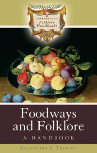 Jacqueline S. Thursby — Foodways and folklore: a handbook
