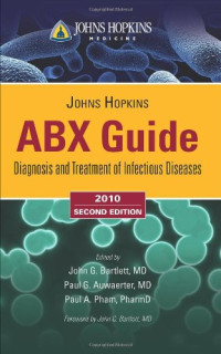 John G. Bartlett, Paul G. Auwaerter, Paul A. Pham — Johns Hopkins POC-IT Center ABX Guide: Diagnosis & Treatment of Infectious Diseases