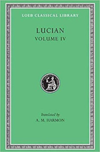 Lucian of Samosata — Lucian Volume IV