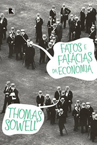Thomas Sowell — Fatos e falácias da economia
