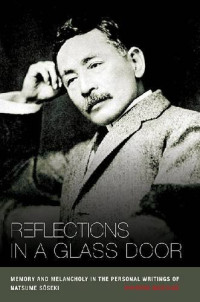 Marvin Marcus — Reflections in a Glass Door: Memory and Melancholy in the Personal Writing of Natsume Soseki.