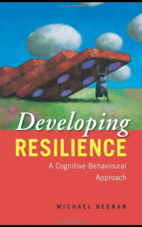 Michael Neenan — Developing Resilience: A Cognitive-Behavioural Approach