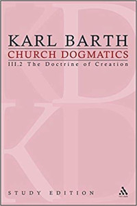 Karl Barth — Church Dogmatics, Vol. 3.2, Sections 45-46: The Doctrine of Creation, Study Edition 15