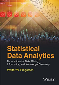 Walter W. Piegorsch — Statistical Data Analytics: Foundations for Data Mining, Informatics, and Knowledge Discovery