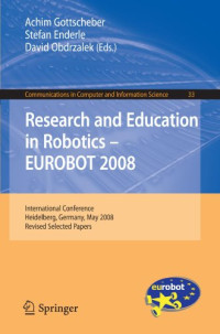 Achim Gottscheber, Stefan Enderle, David Obdrzalek — Research and Education in Robotics , EUROBOT 2008 - International Conference, Heidelberg, Germany, May 22-24, 2008. Revised Selected Papers (Communications in Computer and Information Science, 33)