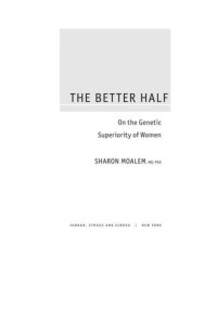 Sharon Moalem — The Better Half: On the Genetic Superiority of Women