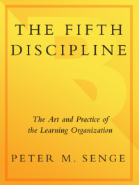 Random House.;Senge, Peter M — The fifth discipline: the art and practice of the learning organization