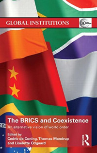 Cedric de Coning, Thomas Mandrup, Liselotte Odgaard — The BRICS and Coexistence: An Alternative Vision of World Order