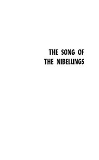 Frank Glessner Ryder — Song of the Nibelungs: A Verse Translation from the Middle High German Nibelungenlied