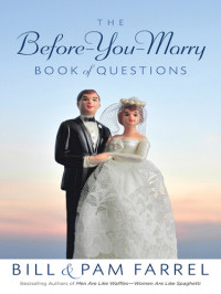 Bill Farrel; Pam Farrel — The Before-You-Marry Book of Questions