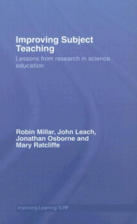 Robin Millar, John Leach, Jonathan Osborne, Mary Ratcliffe — Improving Subject Teaching: Lessons from research in science education