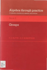 Byth T.S., Robertson E.F. — Algebra through Practice: A Collection of Problems in Algebra with Solutions. Groups