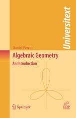 Daniel Perrin (auth.) — Algebraic Geometry: An Introduction