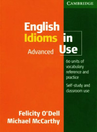 O'Dell Felicity. — English Idioms in Use Advanced with Key