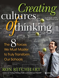 Ron Ritchhart — Creating Cultures of Thinking: The 8 Forces We Must Master to Truly Transform Our Schools