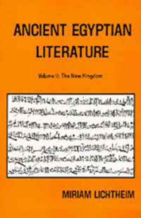 Miriam Lichtheim — Ancient Egyptian Literature: Volume II: The New Kingdom (Near Eastern Center, UCLA)
