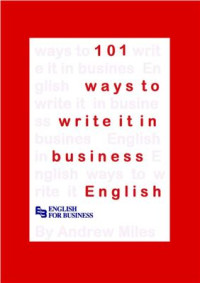 Miles Andrew D. — 101 Ways to Write It in Business English